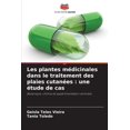 thumbnail image 1 of Les plantes médicinales dans le traitement des plaies cutanées: une étude de cas, (Paperback), 1 of 1