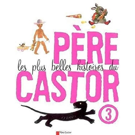 Pre-Owned Les plus belles histoires du P&radic;&Eacute;&not;&reg;re Castor. 3 (Les albums du P&radic;&Eacute;&not;&reg;re Castor) (Other) 9782081604933