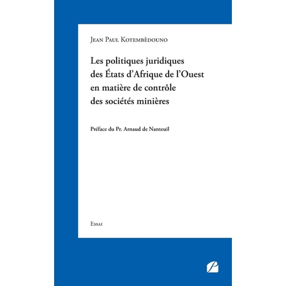 Les politiques juridiques des tats d'Afrique de l'Ouest: en matire de contrle des socits minires, (Paperback)