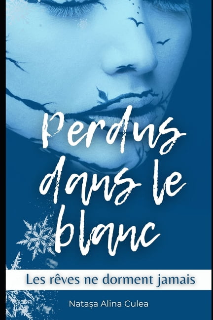Les rêves ne dorment jamais: Perdus dans le blanc, (Paperback)
