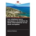 thumbnail image 1 of Les relations turco grecques Ã  la lumiÃ¨re du droit international et du droit europÃ©en, (Paperback), 1 of 1