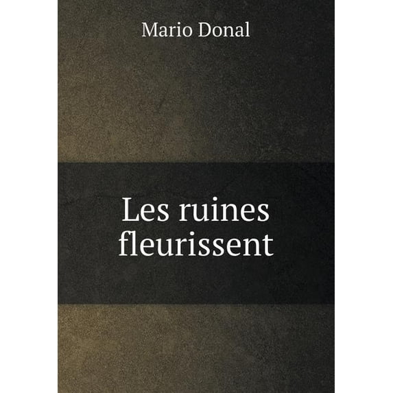 Les ruines fleurissent (Paperback)