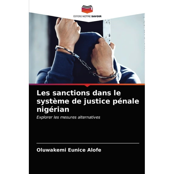 Les sanctions dans le système de justice pénale nigérian (Paperback)