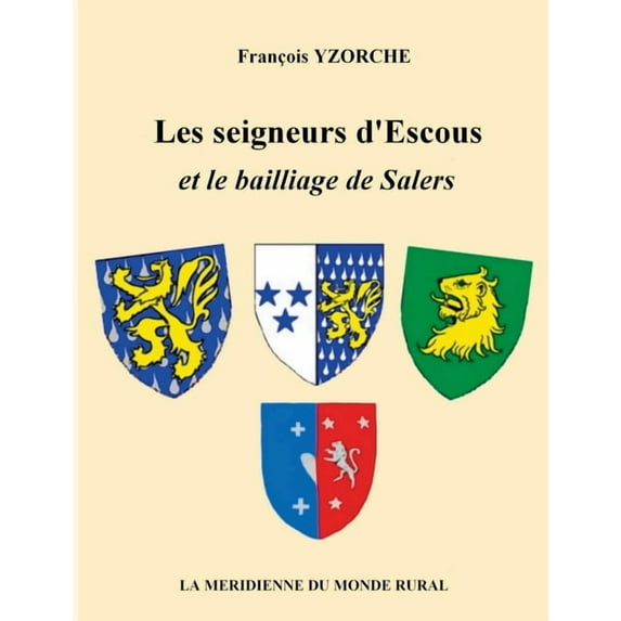 Les seigneurs d'Escous et le bailliage de Salers, (Paperback)