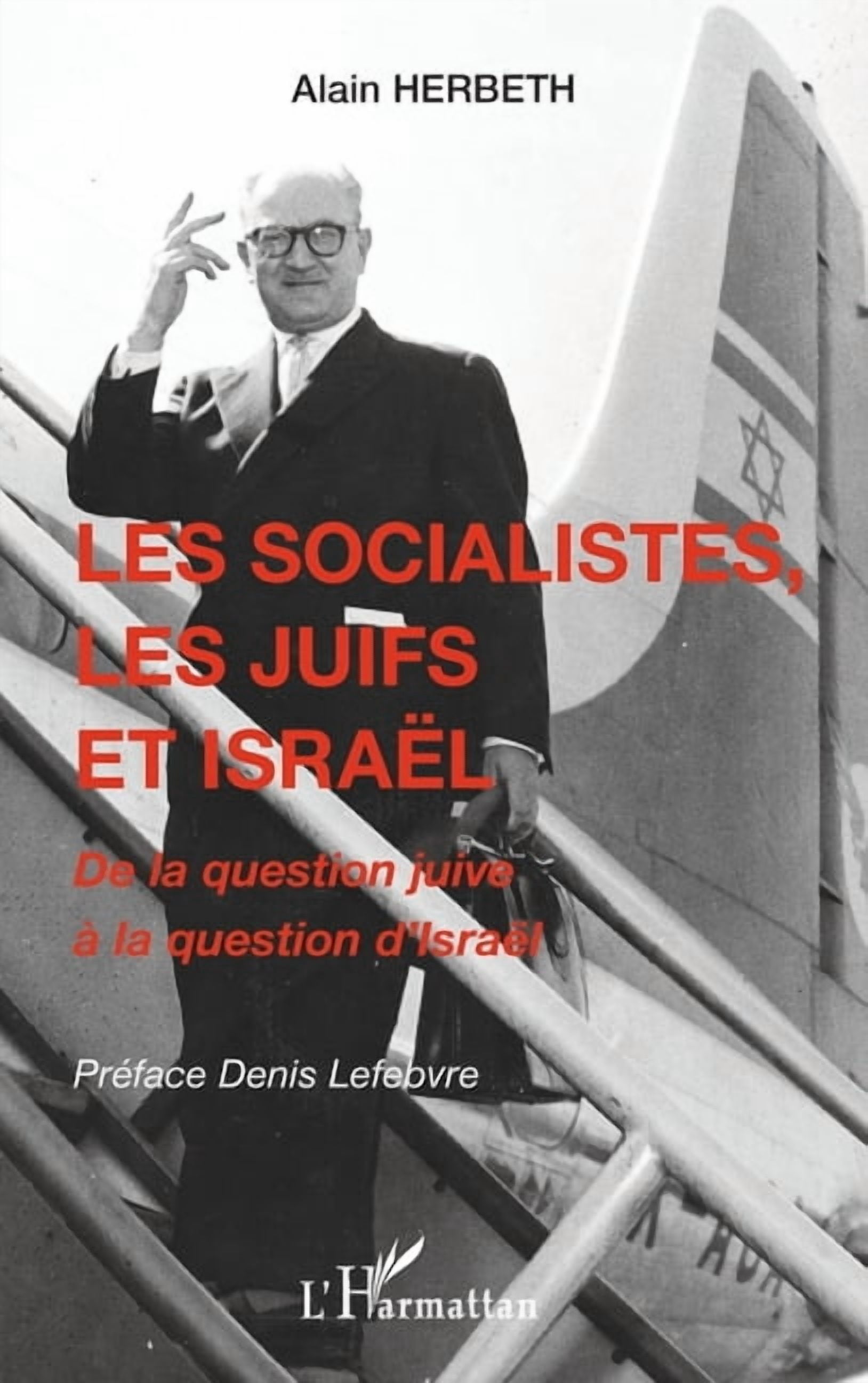Les socialistes, les juifs et IsraÃ«l: De la question juive Ã  la question d'IsraÃ«l, (Paperback)
