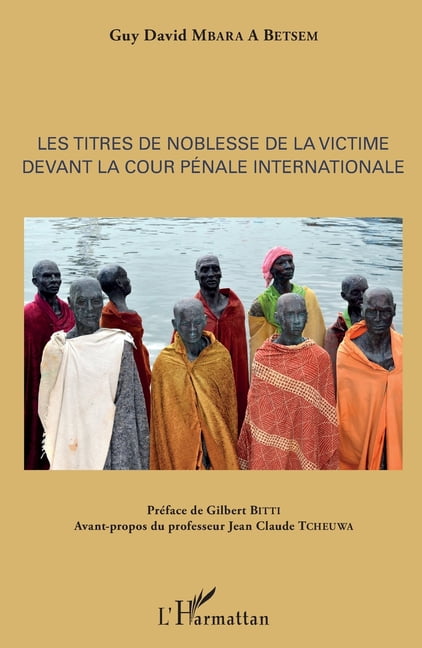 Les titres de noblesse de la victime devant la Cour pénale internationale, (Paperback)