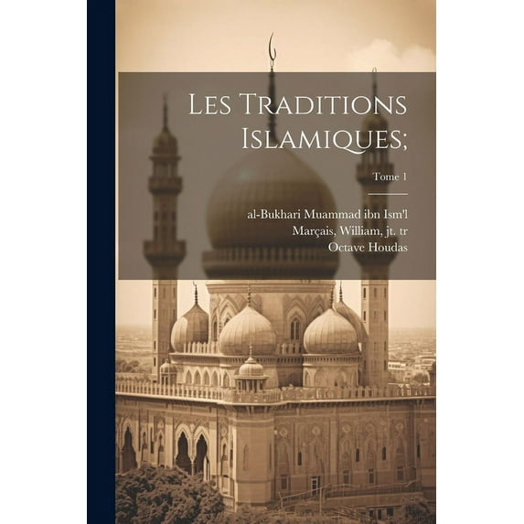 Les traditions islamiques;; Tome 1 (Paperback)