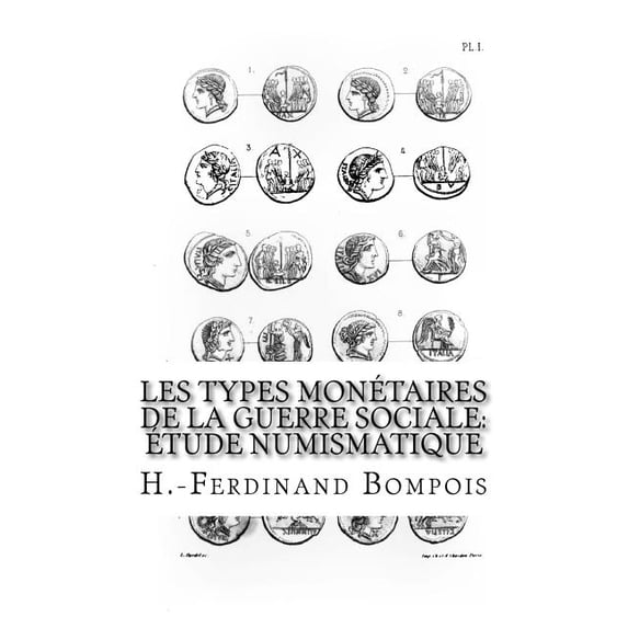 Les types montaires de la guerre sociale : tude numismatique French Edition Paperback 1539449580 9781539449584 H.-Ferdinand Bompois