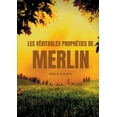 thumbnail image 1 of Les vÃ©ritables prophÃ©ties de Merlin: A la recherche des traces de Merlin dans la lÃ©gende arthurienne, (Paperback), 1 of 1