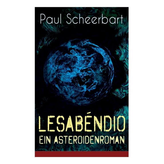 Lesabéndio - Ein Asteroidenroman: Utopische Science-Fiction, (Paperback)