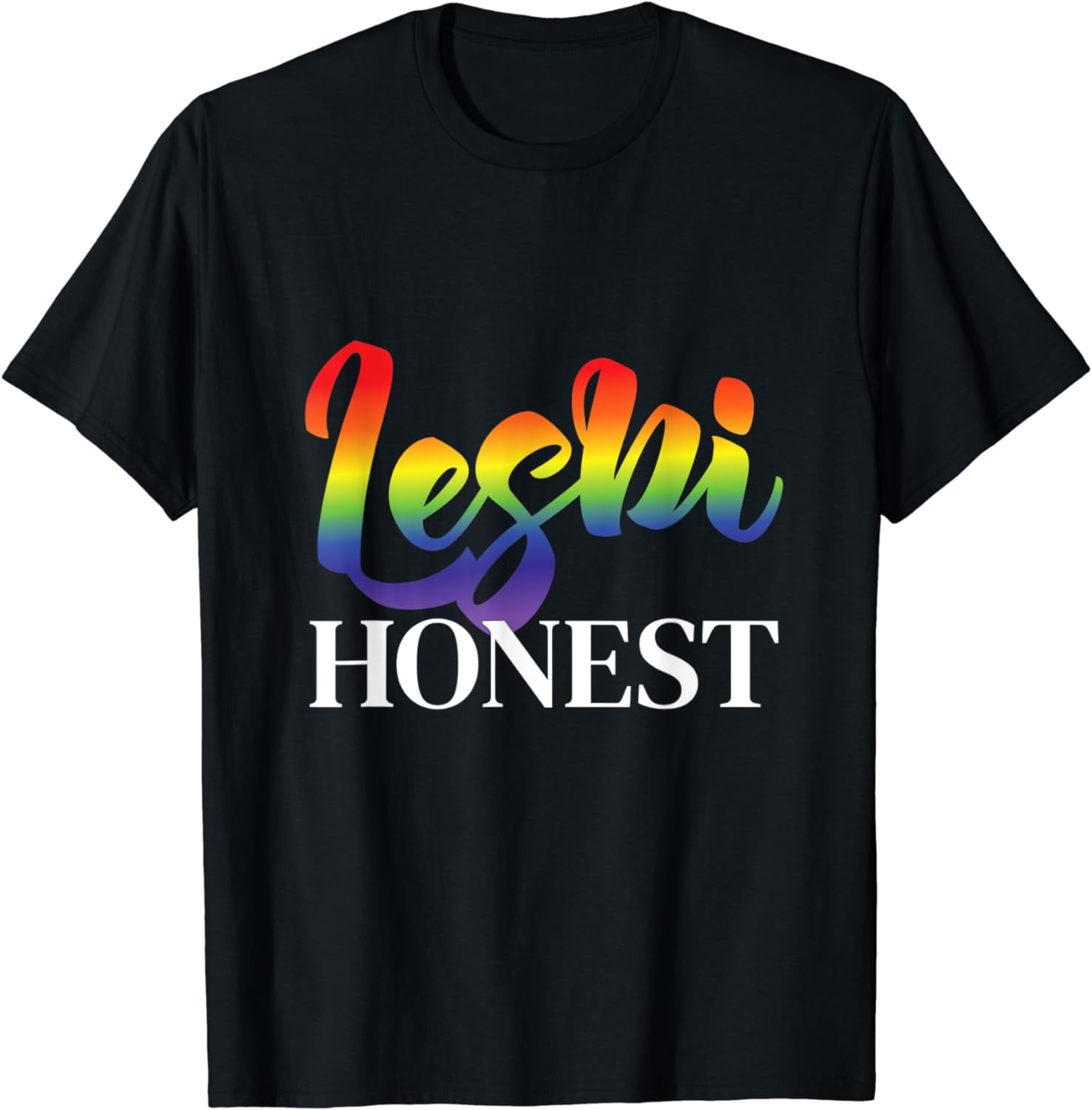 Lesbi Honest LGBT equality Rainbow Design for a Lesbian 2024 T-Shirt ...