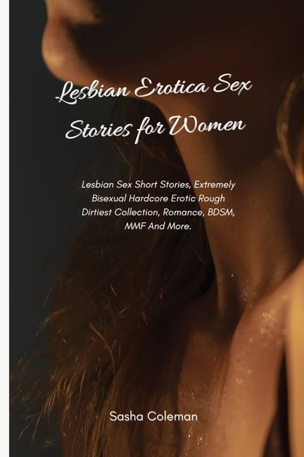 Lesbian Erotica Sex Stories for Women Lesbian Sex Short Stories, Extremely Bisexual Hardcore Erotic Rough Dirtiest Collection, Romance, BDSM, MMF And More (Paperback) picture