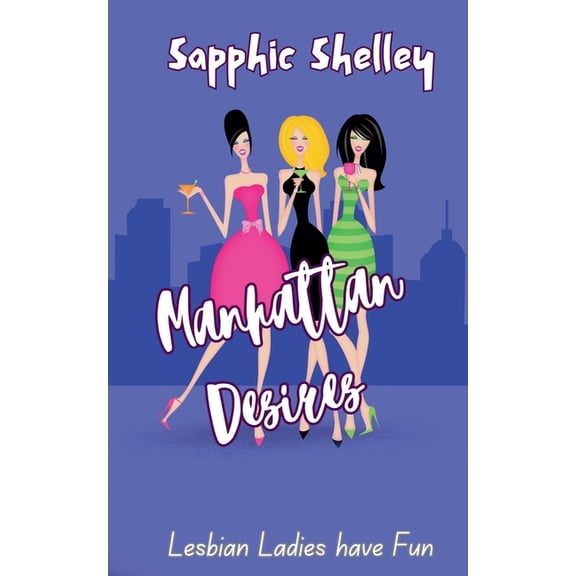 Lesbian Ladies Have Fun Manhattan Desires, (Paperback)