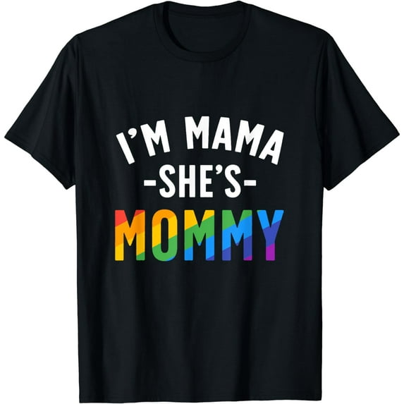 Lesbian Mom Shirt Gift Gay Pride I'm Mama She's Mommy LGBT T-Shirt