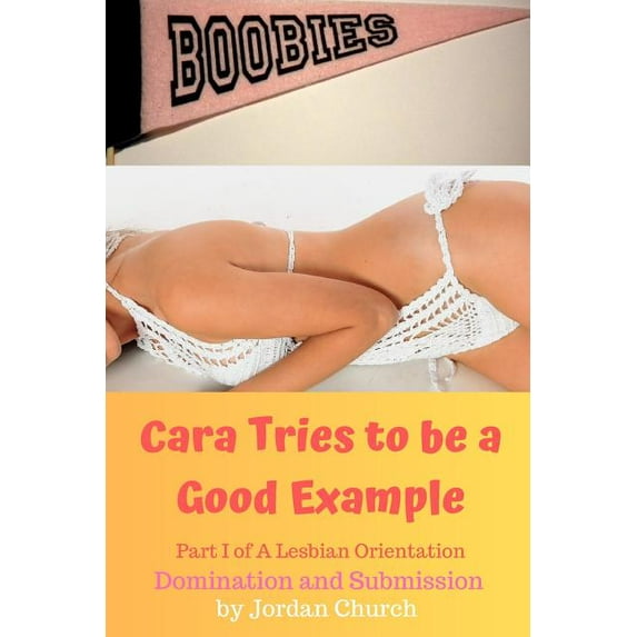 A Lesbian Orientation: Cara Tries to be a Good Example: Domination, Submission, Lesbian Seduction, Lesbian Seductress, Exhibitionism (Paperback)