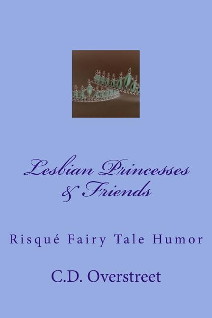 Lesbian Princesses & Friends: Risque Fairy Tale Humor