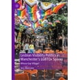 thumbnail image 1 of Lesbian Visibility Politics in Manchester's LGBTQ+ Spaces: Whose Gay Village?, (Hardcover), 1 of 1