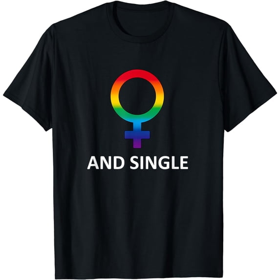 Lesbian and Single T-Shirt