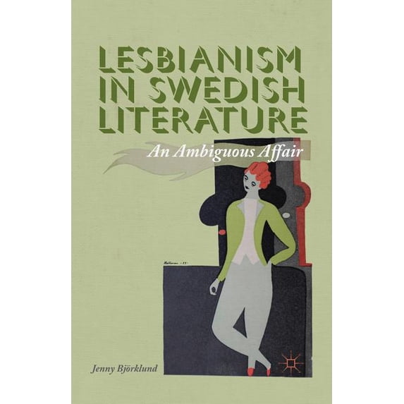 Lesbianism in Swedish Literature: An Ambiguous Affair, (Paperback)