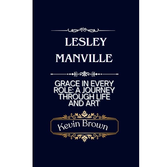 Lesley Manville: GRACE in EVERY ROLE: A JOURNEY THROUGH LIFE AND ART, (Paperback)