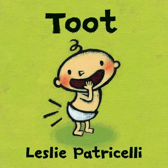 Leslie Patricelli Board Books Toot: (A Playful Exploration of Body Sounds and Natural Body Functions for Babies and Toddlers), (Board Book)