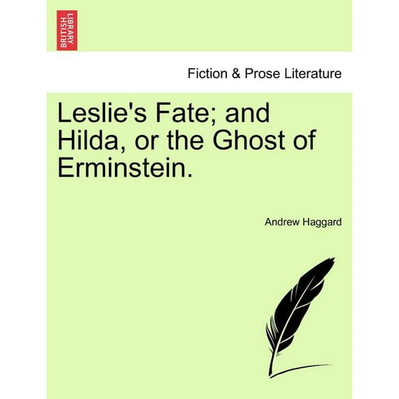 Leslie's Fate; And Hilda, or the Ghost of Erminstein. (Paperback)