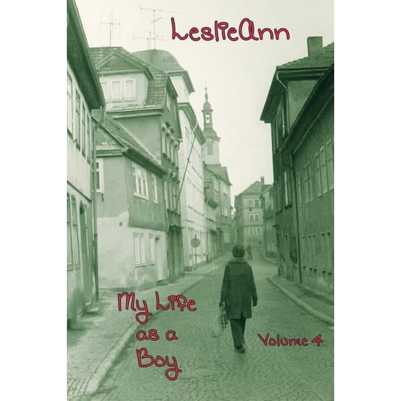 LeslieAnn: My Life as a Boy : Volume 4 (Paperback)