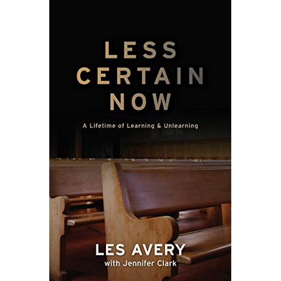 Pre-Owned Less Certain Now: A Lifetime of Learning & Unlearning (Paperback) 0692721037 9780692721032