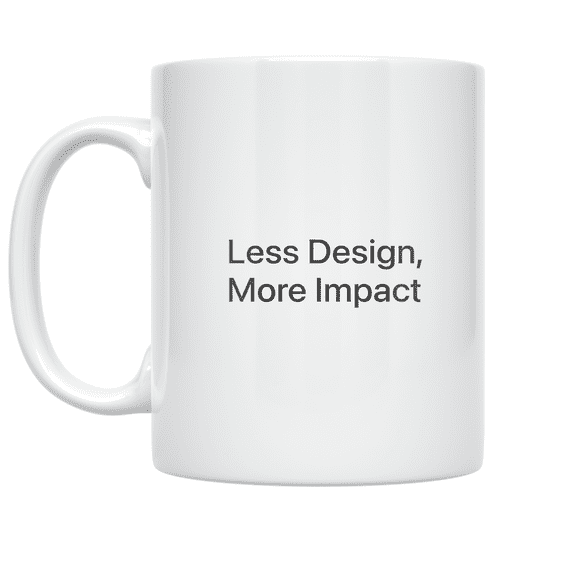 Less Design More Impact - Minimalist Lifestyle Enthusiast - 11 oz Ceramic Coffee Mug