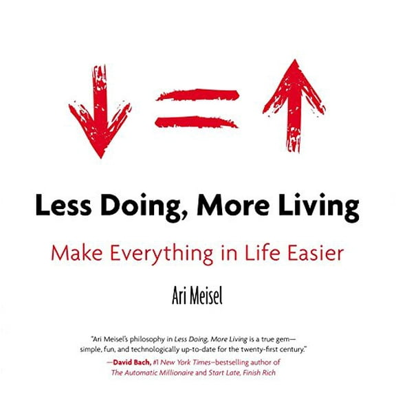 Pre-Owned Less Doing, More Living: Make Everything in Life Easier (Paperback) 0399168524 9780399168529