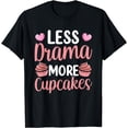 thumbnail image 1 of Less Drama More Cupcakes Cute Lover Cupcake Eat T-Shirt, 1 of 4