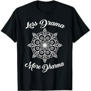 Less Drama More Dharma Yoga Wheel Symbol Sport design T-Shirt