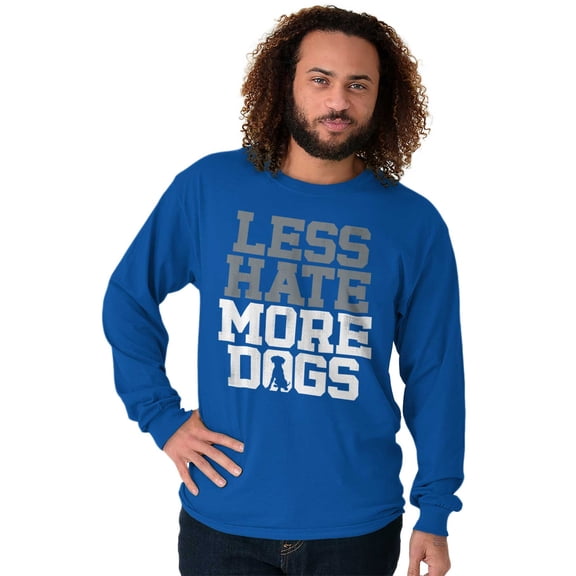Less Hate More Dogs Peace Relaxed Pet Long Sleeve TShirt Men Women Brisco Brands X