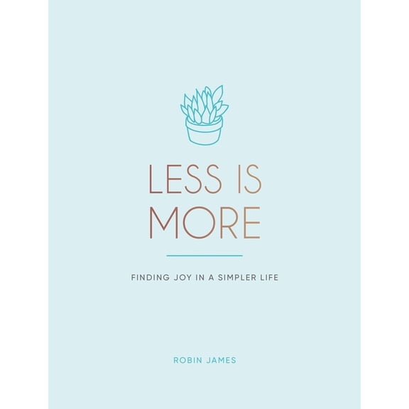 Less Is More: Finding Joy in a Simpler Life, (Hardcover)