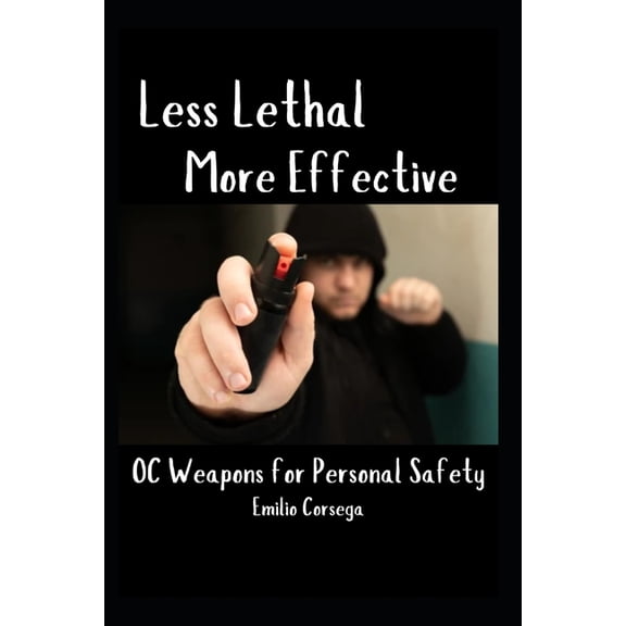 Raven Survival Skills Less Lethal, More Effective OC Weapons for Personal Safety, (Paperback)
