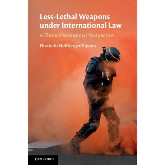 Less-Lethal Weapons under International Law, (Paperback)