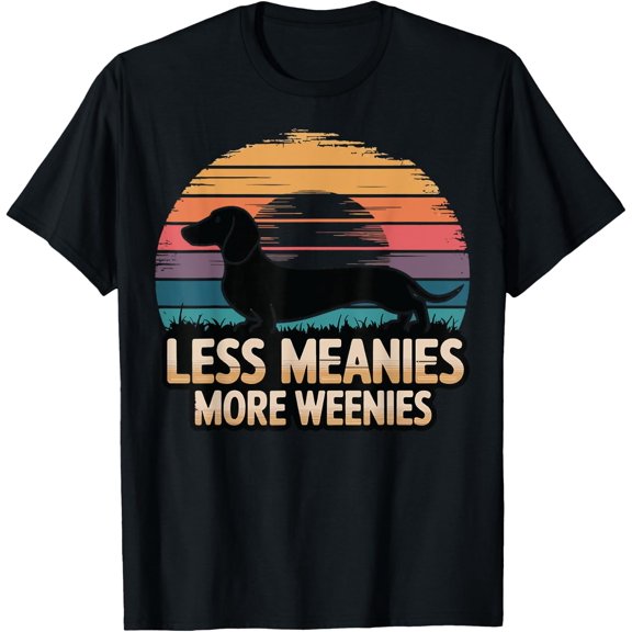 Less Meanies More Weenies T-Shirt Size S-5XL
