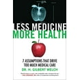 thumbnail image 1 of Pre-Owned Less Medicine, More Health: 7 Assumptions That Drive Too Much Medical Care (Paperback) 0807077585 9780807077580, 1 of 1