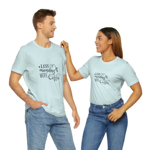 Less Monday More Coffee Unisex Jersey Short Sleeve Tee