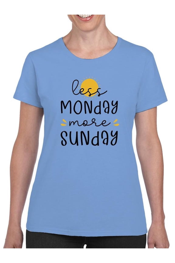 Less Monday More Sunday T-Shirt Women -Smartprints Designs, Female x-Large