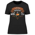 thumbnail image 1 of Less Monday More Tea T-Shirt Women -Image by Shutterstock, Female x-Large, 1 of 2