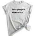 thumbnail image 1 of Less People More Cats Shirt, Unisex Women's Men's Shirt, Cat Lover Shirt, Animal Shirt, Antisocial Tee, Heather Ash, Medium, 1 of 6