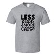 thumbnail image 1 of Less People More Cats Tee Cool T Shirt For Cat Lovers Great Pet T Shirt, 1 of 1