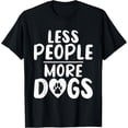 thumbnail image 1 of Less People More Dogs Puppy Dog Lover T-Shirt, 1 of 3
