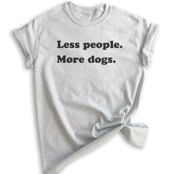 Less People More Dogs Shirt, Unisex Women's Men's Shirt, Dog Lover Shirt, Animal Shirt, Antisocial Tee, Heather Ash, Large