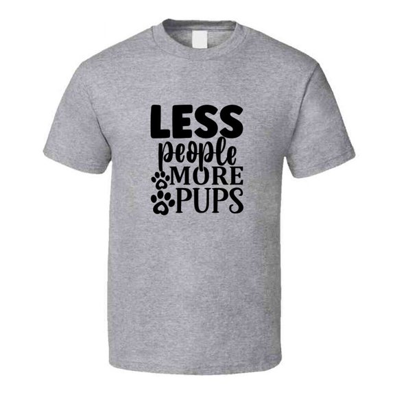 Less People More Pups Tee Cool T Shirt For Puppy Lovers Great Dog Pet T Shirt