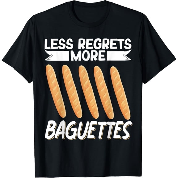 Less Regrets More Baguettes T-Shirt men and women can wear, black, white, gifts