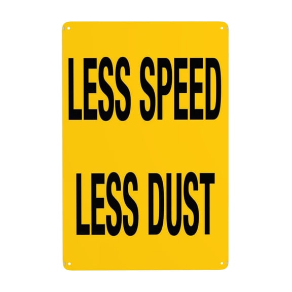 Less Speed Less Dust Tin Sign Warning Metal Sign Vintage Sign Wall Decor for Home Farm Bar Coffee Shop Club Decoration 8x12 Inch