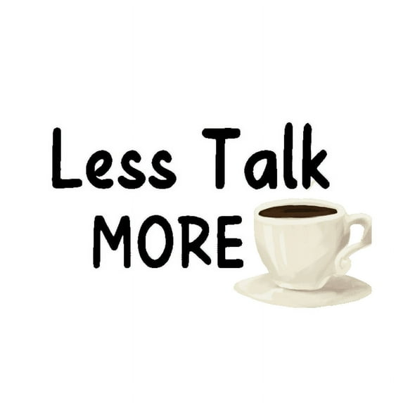 Less Talk MORE Coffee Sticker