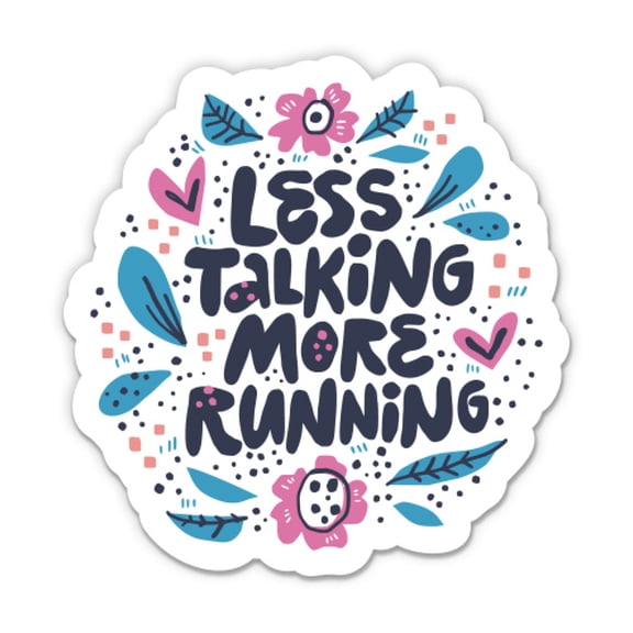 Less Talking More Running - 3" Vinyl Sticker - For Car Laptop Water Bottle Phone - Waterproof Decal